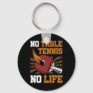 Vintage No Table Tennis No Life Ping Pong Ball Spo Key Ring
