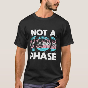 Vintage Not A Phase Moon Phases Pride Lgbt Transge T-Shirt