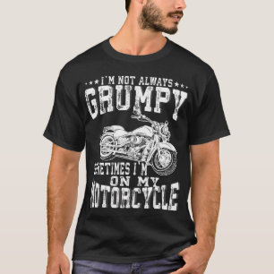 Vintage Not Always Grumpy Motorcycle Rider Biker T-Shirt