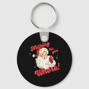 Vintage Nothing For You Funny Santa Claus Christma Key Ring