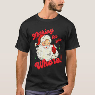 Vintage Nothing For You Funny Santa Claus Christma T-Shirt