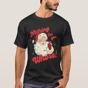 Vintage Nothing For You Funny Santa Claus Christma T-Shirt
