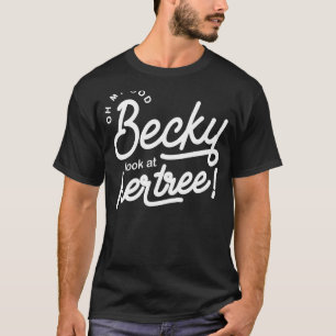 Vintage Oh My God Becky Look At Her Tree Funny Xma T-Shirt
