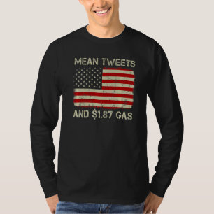 Vintage Old American Flag Mean Tweets And 1 87 Gas T-Shirt