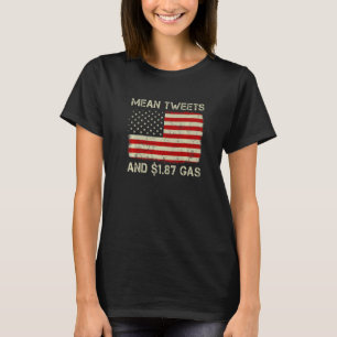 Vintage Old American Flag Mean Tweets And 1 87 Gas T-Shirt