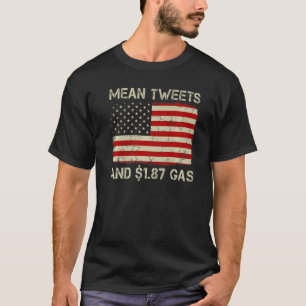 Vintage Old American Flag Mean Tweets And 1 87 Gas T-Shirt