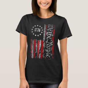 Vintage Old American Flag Patriotic 1776 We The Pe T-Shirt