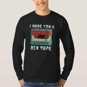 Vintage Old School Music 80s 90s I Made You A Mix T-Shirt
