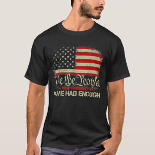 Vintage Old Usa Flag We The People Have Had Enough T-Shirt