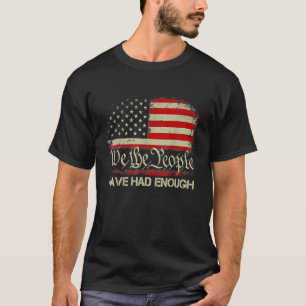 Vintage Old Usa Flag We The People Have Had Enough T-Shirt