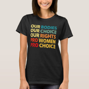 Vintage Our Bodies Our Choice Our Rights Pro Choic T-Shirt