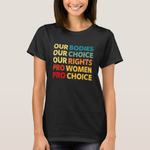 Vintage Our Bodies Our Choice Our Rights Pro Choic T-Shirt