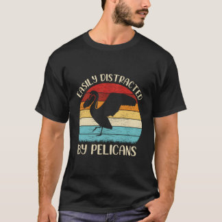 Vintage Pelican Bird Lover Easily Distracted By Pe T-Shirt