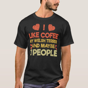 Vintage Pet Dog Owner Like Coffee Love Welsh Terr T-Shirt