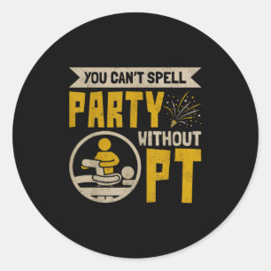 Vintage Physical Therast You Can't Spell Party Wit Classic Round Sticker