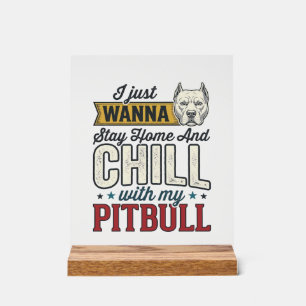 Vintage Pitbull Stay Home And Chill Dog Lover Desi Acrylic Sign