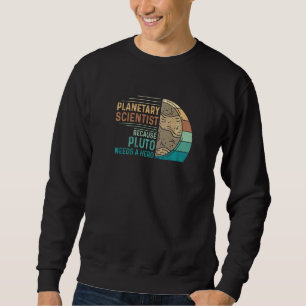 Vintage Planetary Science Astronomy For A Planet P Sweatshirt