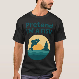 Vintage Pretend I’m A Fish Funny Fishing fisherman T-Shirt
