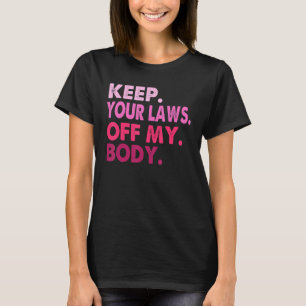 Vintage Pro Choice Keep Your Laws Off My Body T-Shirt