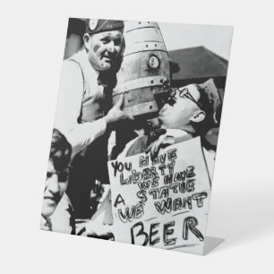 Vintage Prohibition Beer, We Want Beer Prohibition Pedestal Sign