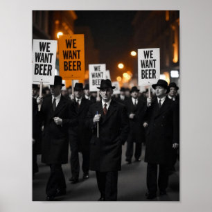 Vintage Prohibition Era We Want Beer Protest March Poster