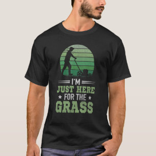 Vintage Push Mower Lawn Quote I'm Just Here For Th T-Shirt