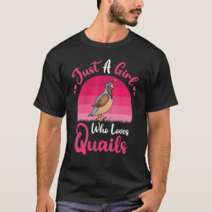 Vintage Quail Bird Just A Girl Who Loves Quails T-Shirt