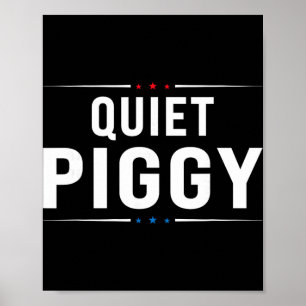 Vintage Quiet Piggy American Political Funny Trump Poster