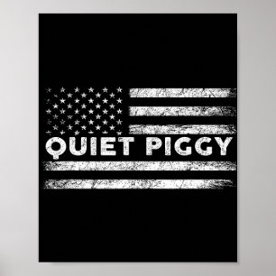 Vintage Quiet Piggy American Political Funny Trump Poster