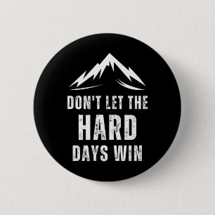 Vintage Quote Don't Let The Hard Days Win For Ment 6 Cm Round Badge