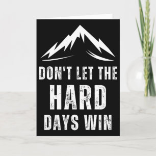 Vintage Quote Don't Let The Hard Days Win For Ment Card