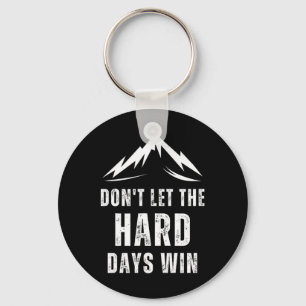 Vintage Quote Don't Let The Hard Days Win For Ment Key Ring