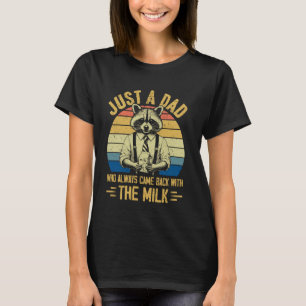 Vintage Racoon Just A Dad Who Always Came Back Wit T-Shirt