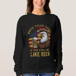 Vintage raise your hand if you still like Beer Lov Sweatshirt