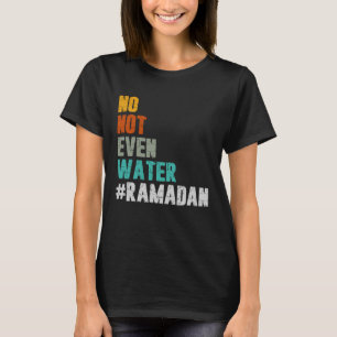 Vintage Ramadan Kareem Islamic Fasting No Not Even T-Shirt
