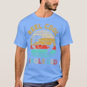 Vintage Reel Cool Single Dad Fish Fishing Fathers T-Shirt