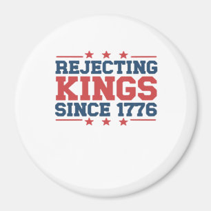 Vintage Rejecting Kings Since 1776 Classic Style Magnet