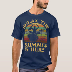 Vintage Relax he Drummer Is Here  Funny Drummer Gi T-Shirt