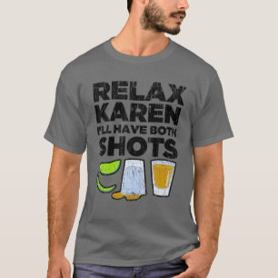 Vintage Relax Karen I'll Funny Vaccination Tequila T-Shirt