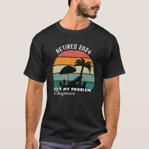 Vintage Retired 2024 Not My Problem Anymore T-Shirt