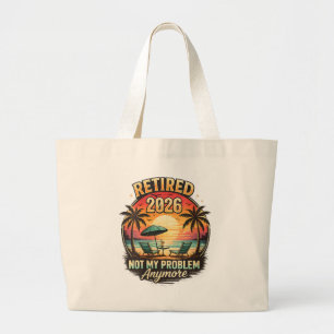 Vintage Retired 2026 not My Problem Anymore Large Tote Bag