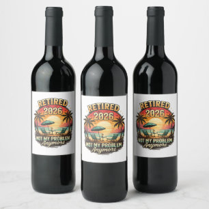 Vintage Retired 2026 not My Problem Anymore Wine Label