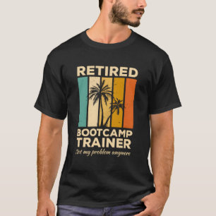 Vintage Retired Bootcamp Trainer Not My Problem An T-Shirt