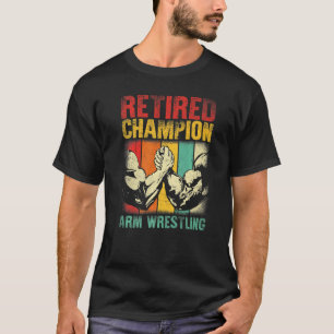 Vintage Retired Champion Arm Wrestling Wrestling T-Shirt