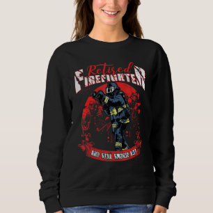 Vintage Retired Firefighter And Still Smokin Hot F Sweatshirt