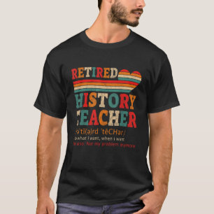 Vintage Retired History Teacher Definition Retirem T-Shirt