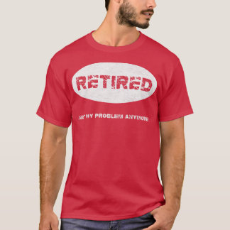 Vintage Retired Not My Problem Anymore T-Shirt