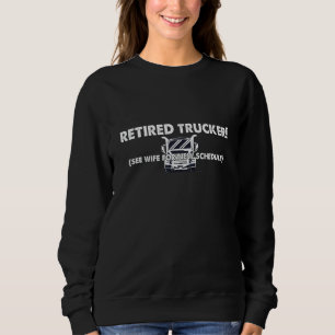 Vintage Retired Retiree Trucker Truck Driver See W Sweatshirt