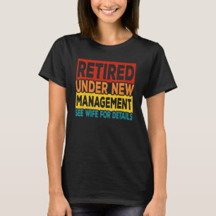 Vintage Retired Under New Management See Wife For T-Shirt