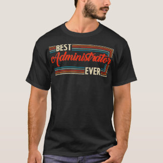 Vintage Retro Best Administrator Ever Worlds great T-Shirt